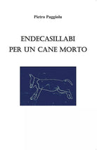 Endecasillabi per un cane morto di Pietro Paggiolu, 2019, Youcanprint