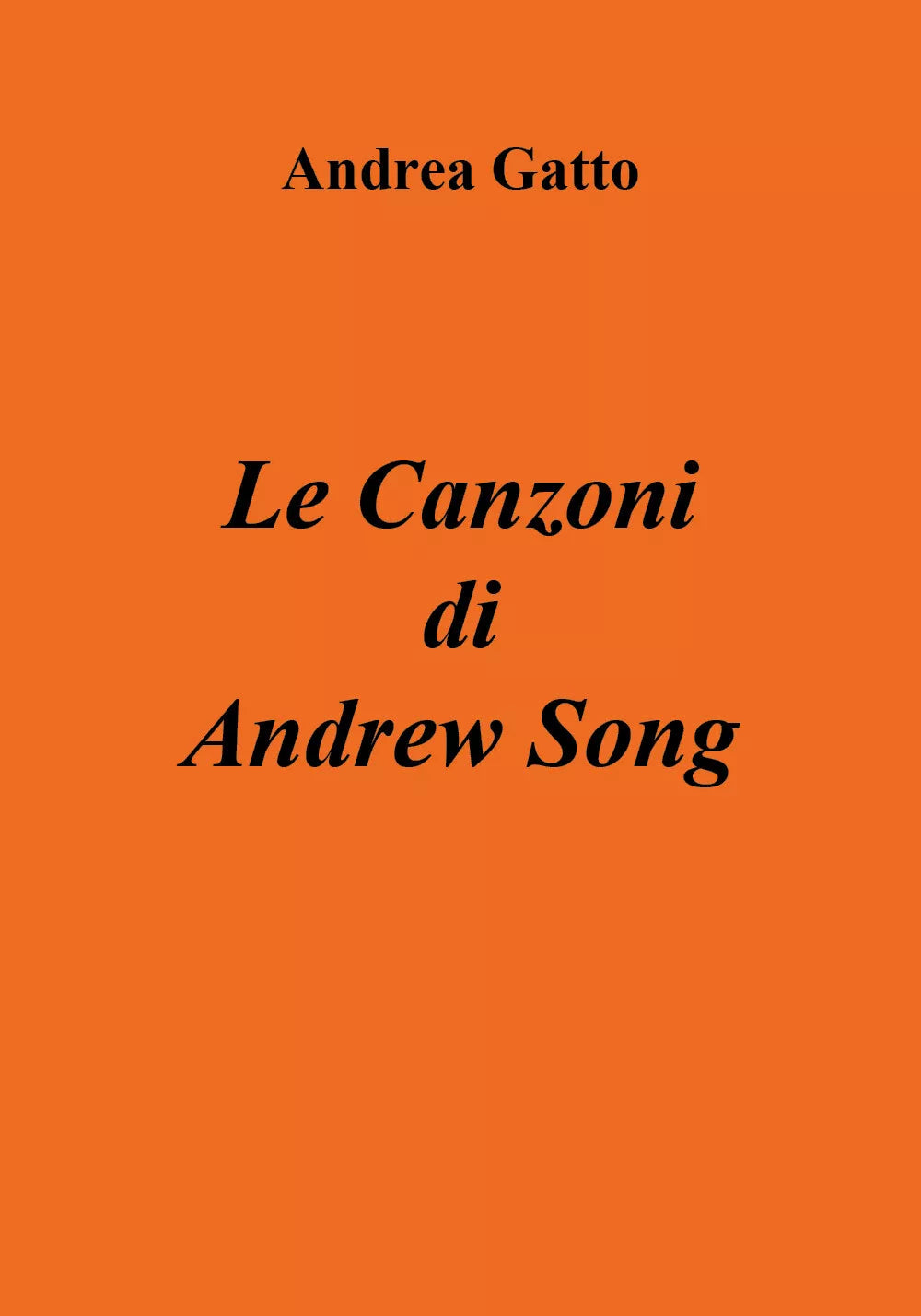Le Canzoni di Andrew Song di Andrea Gatto, 2018, Youcanprint