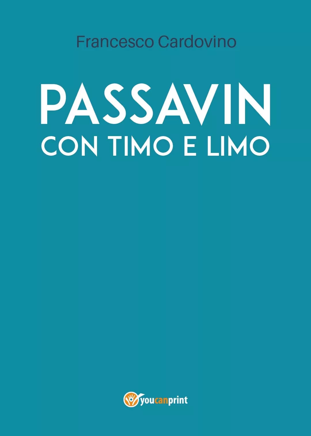 97888316246Passavin con Timo e Limo di Francesco Cardovino, 2019, Youcanprint