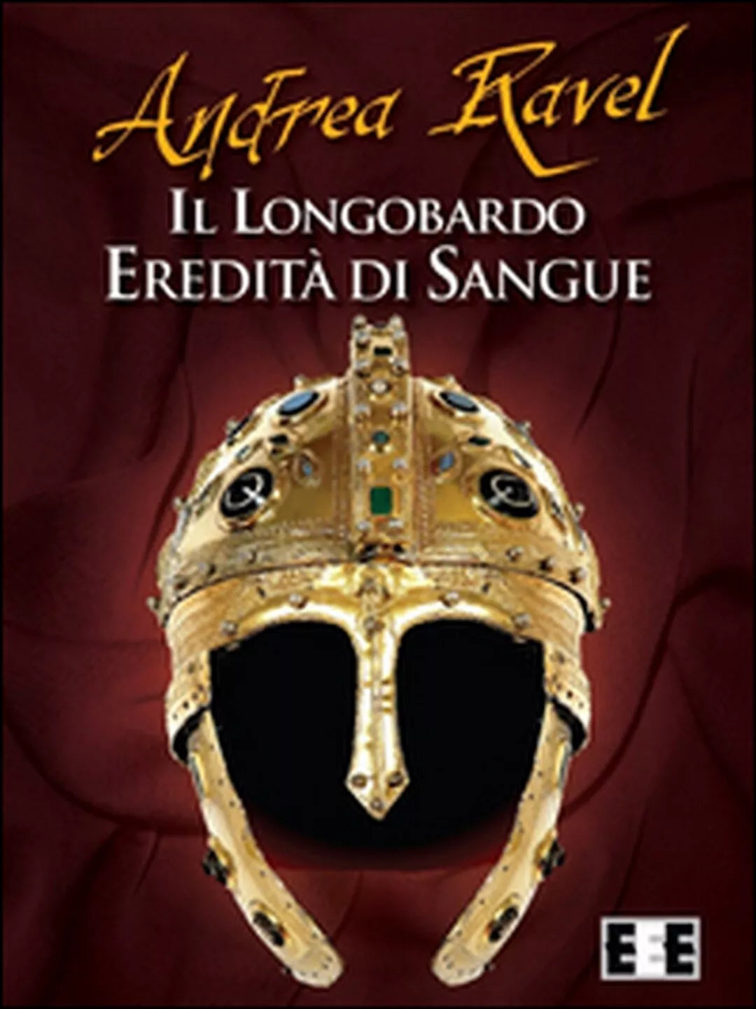 Il Longobardo. Eredita di sangue di Ravel Andrea, 2016, Eee-edizioni Esordien