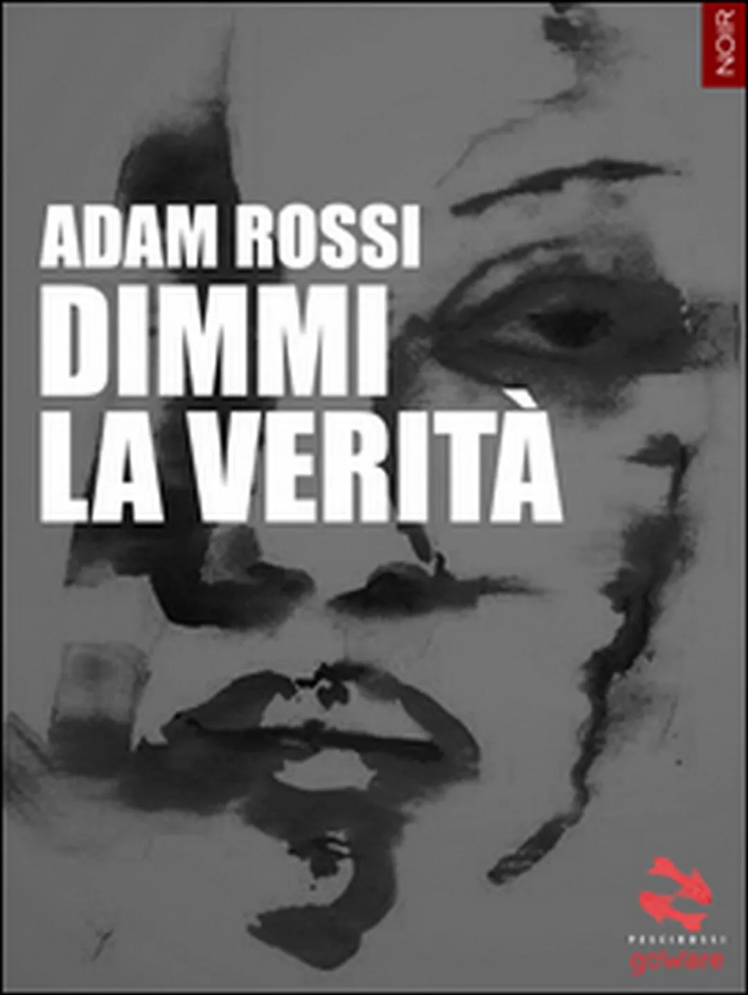 Dimmi la verita di Adam Rossi, 2015, Goware