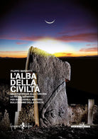 L alba della civilt dall Indonesia alla Turchia le prove definitive per risolve