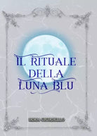 Il rituale della Luna Blu di Irma Ciciriello