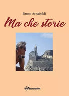Ma che storie di Bruno Arnaboldi