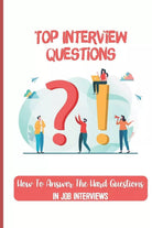 Top Interview Questions How To Answer The Hard Questions In Job Interviews