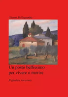 Un posto bellissimo per vivere o morire Il giudice racconta di Giovanni Bellag