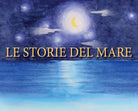 Le storie del mare di Gabriella Casa, Alba Mahnic, Laura Bortolanza, 2017, Yo