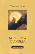 Non resta piu nulla di Tommaso Gatti, 2020, Tabula Fati