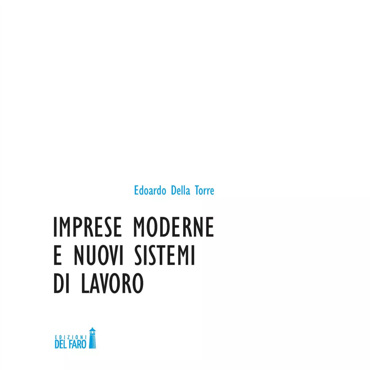 Imprese moderne e nuovi sistemi di lavoro di Edoardo Della Torre