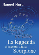Saint Wars - La leggenda di Kadmius dello Scorpione di Manuel Mura, 2018