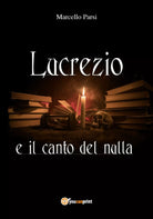 Lucrezio e il canto del nulla di Marcello Parsi, 2018, Youcanprint