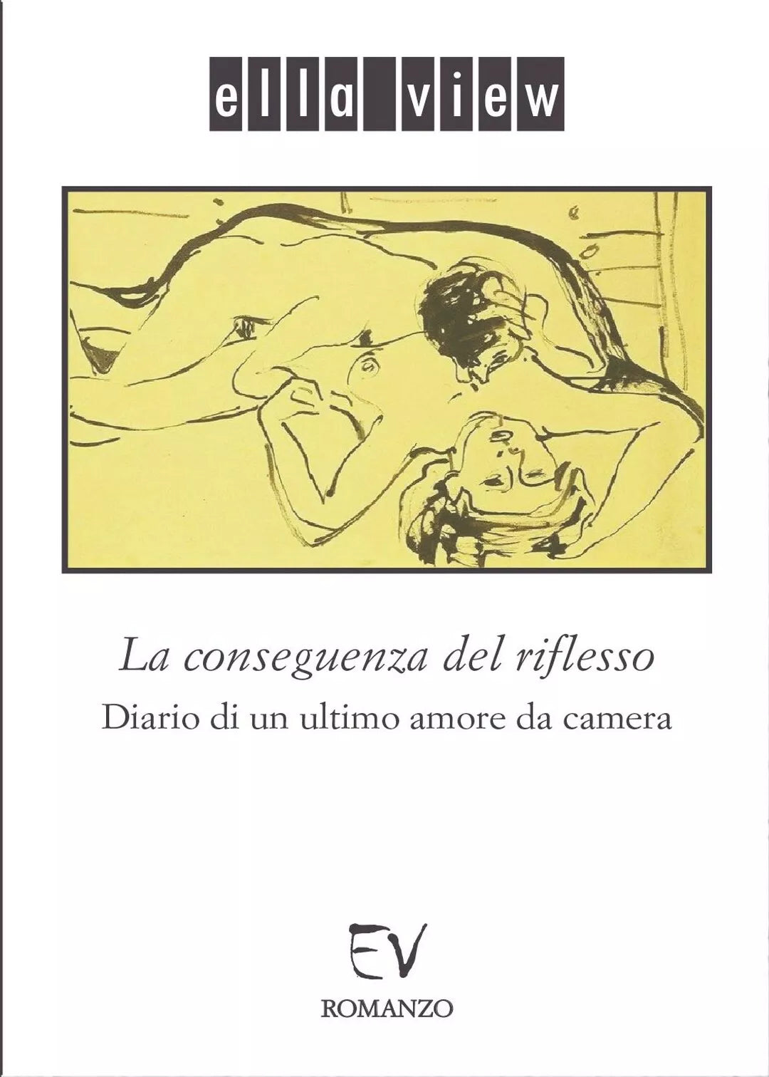 La conseguenza del riflesso. Diario di un ultimo amore da camera di Ella View,