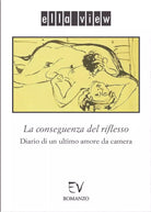La conseguenza del riflesso. Diario di un ultimo amore da camera di Ella View,