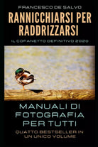Rannicchiarsi per Raddrizzarsi Manuali Di Fotografia per Tutti di Francesco De S