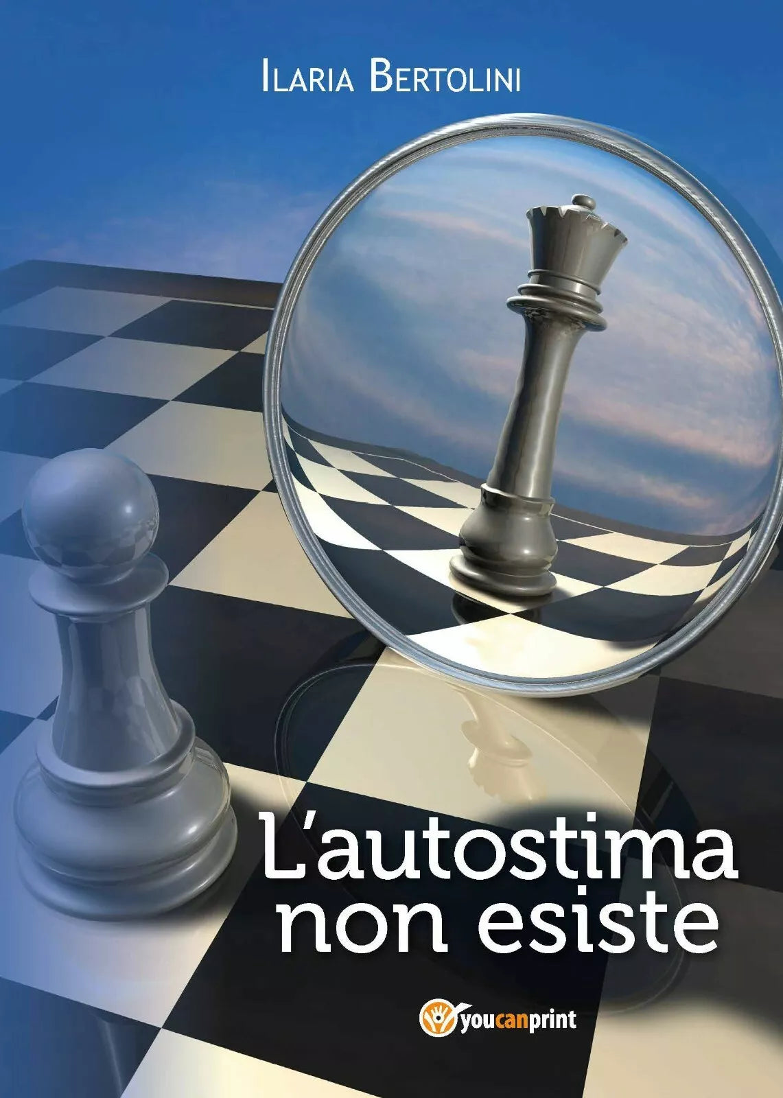 L’autostima non esiste di Ilaria Bertolini, 2014, Youcanprint