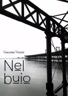 Nel buio di Giacomo Vizzini, 2018, Youcanprint