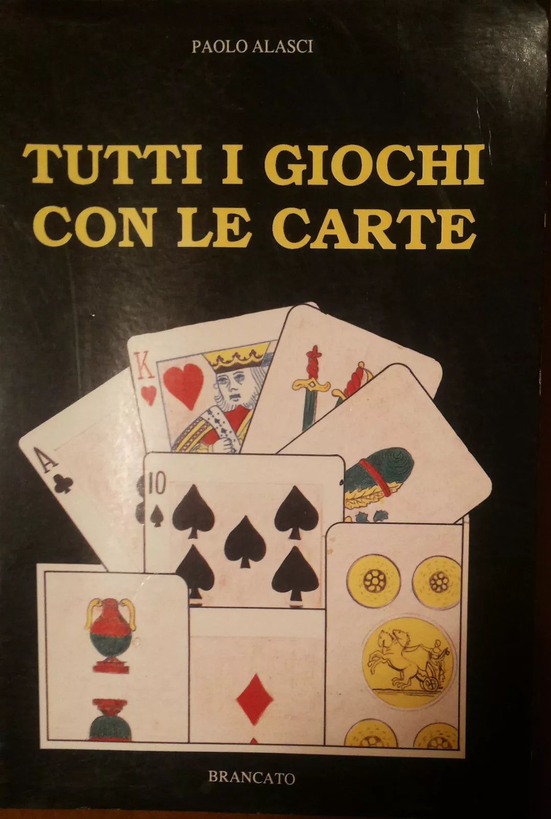 Tutti i giochi con le carte - Paolo Alasci - Brancato,1991 - A