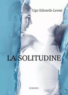 La Solitudine di Ugo Edoardo Leone