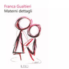 Materni dettagli di Franca Gualtieri