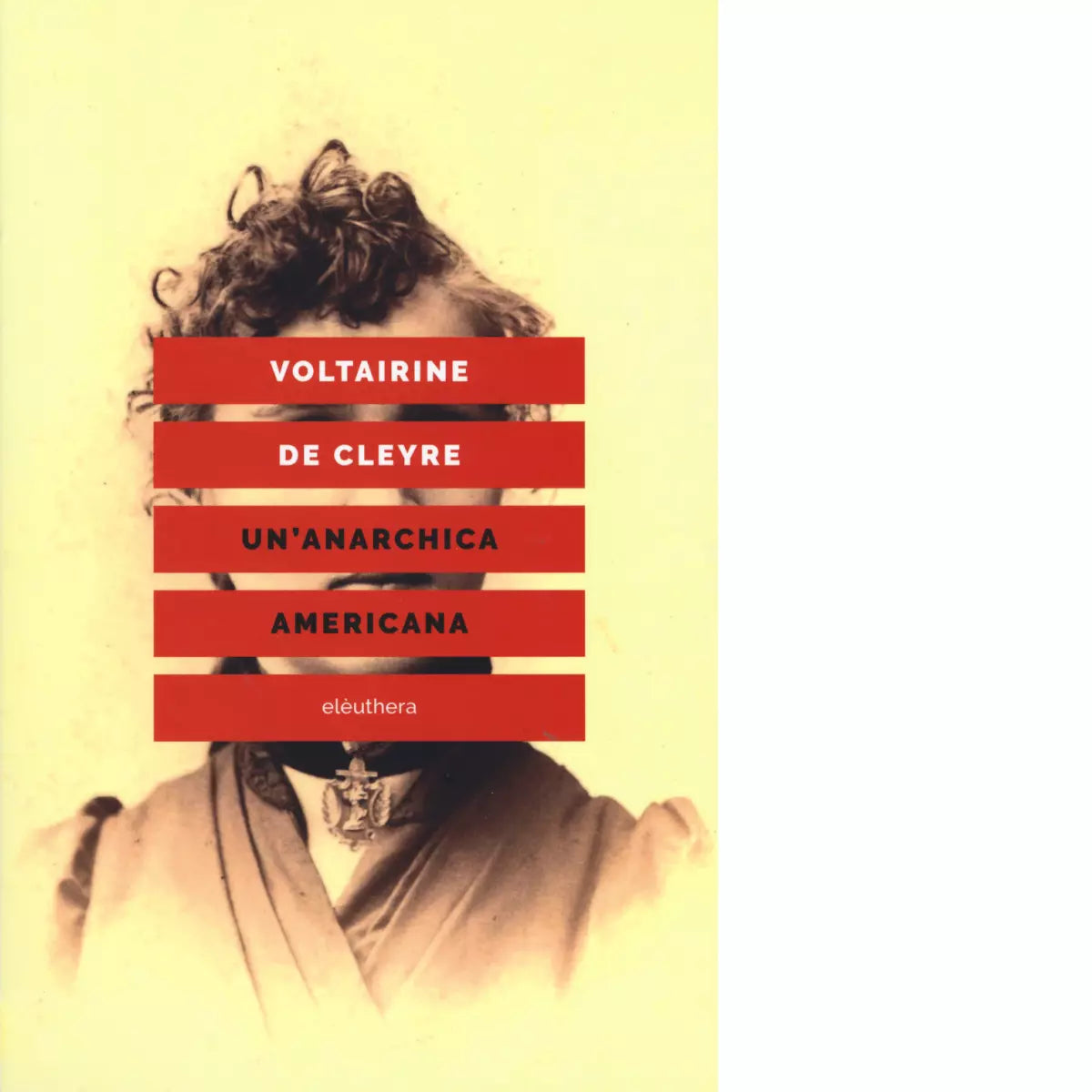 UN ANARCHICA AMERICANA di VOLTAIRINE DE CLEYRE