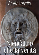 Nientaltro che la verita di Lello Vitello, 2015, Youcanprint