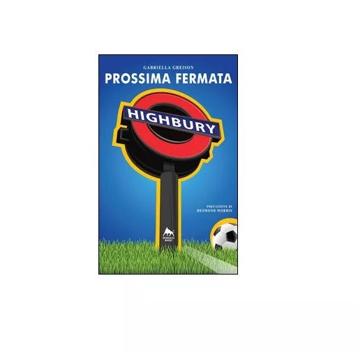 Prossima fermata Highbury - Gabriella Greison, 2015, Herkules Books
