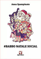 #Babbo Natale Social di Anna Spampinato, 2020, Algra Editore