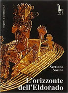 L’orizzonte dell’Eldorado di Svetlana A. Sozina, 1992, Massari Editore