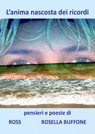 L’anima nascosta dei ricordi di Rosella Buffone, 2019, Youcanprint