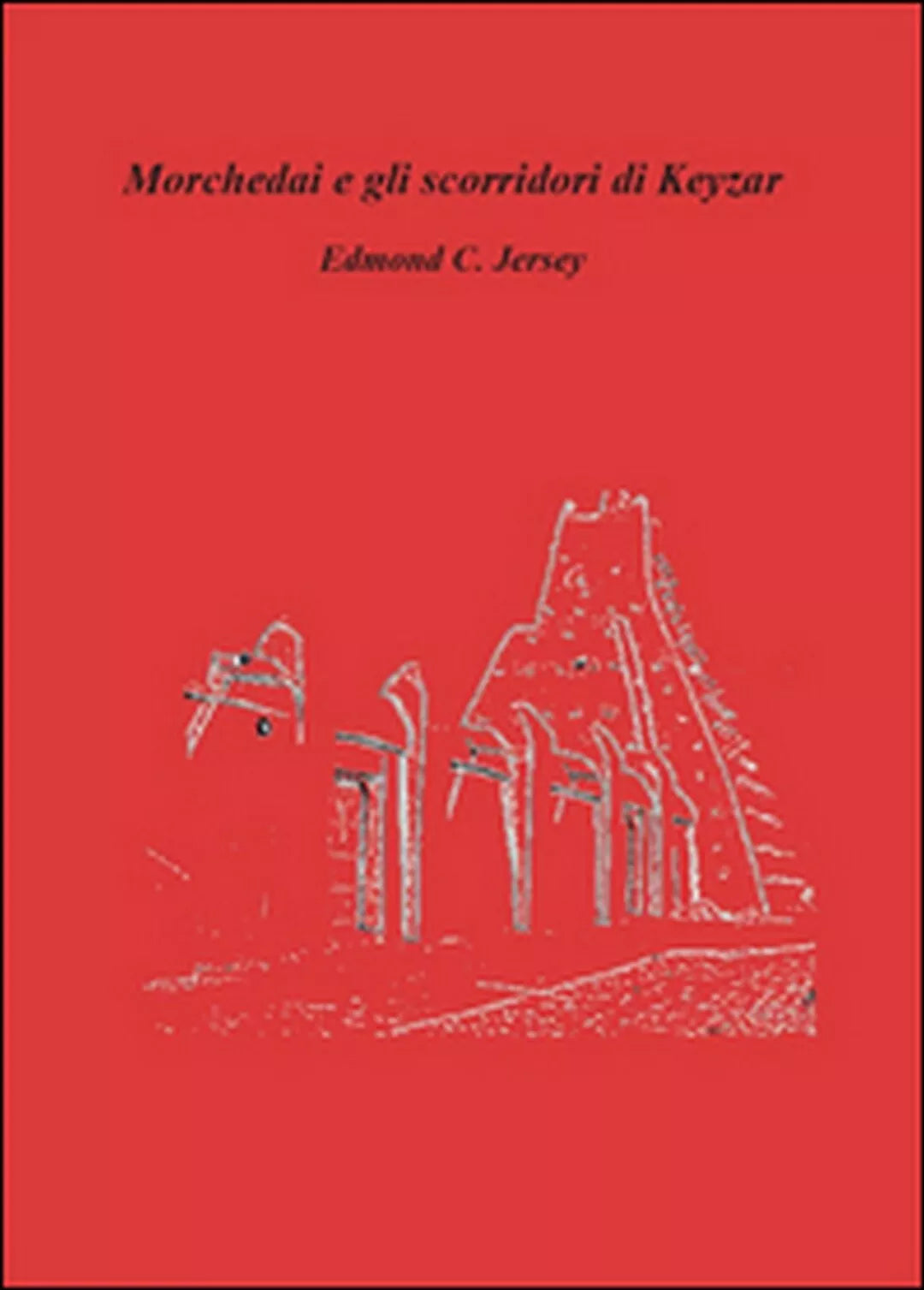Morchedai e gli scorridori di Keyzar di Edmond C. Jersey, 2015, Youcanprint