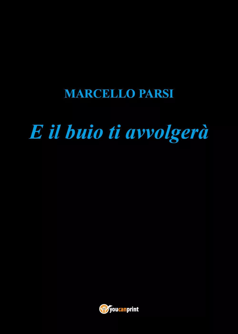 E il buio ti avvolgera di Marcello Parsi 2021 Youcanprint