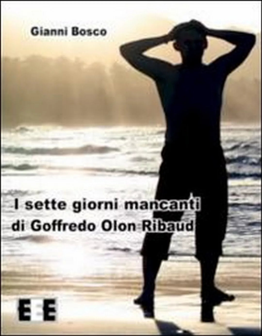 I sette giorni mancanti di Goffredo Olon Ribaud di Gianni Bosco, 2013