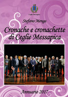 Cronache e cronachette di Ceglie Messapica - Annuario 2017 di Stefano Menga