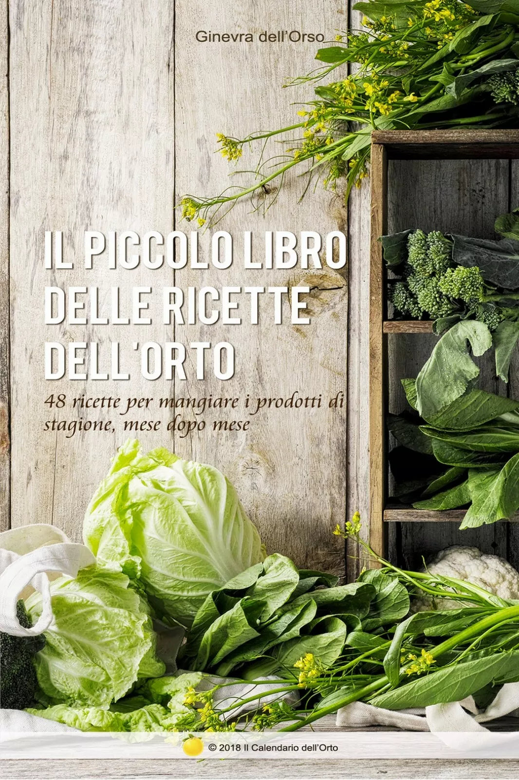 Il piccolo libro delle ricette dell’orto, 2017, Youcanprint
