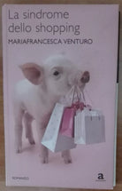 La sindrome dello shopping - Mariafrancesca Venturo - Newton Compton,2008 - A
