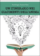 Un itinerario nei giacimenti dell’anima di Aa. Vv., 2015, Youcanprint