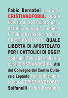 CRISTIANOFOBIA Atti del convegno “Quale liberta di apostolato per i cattolici...