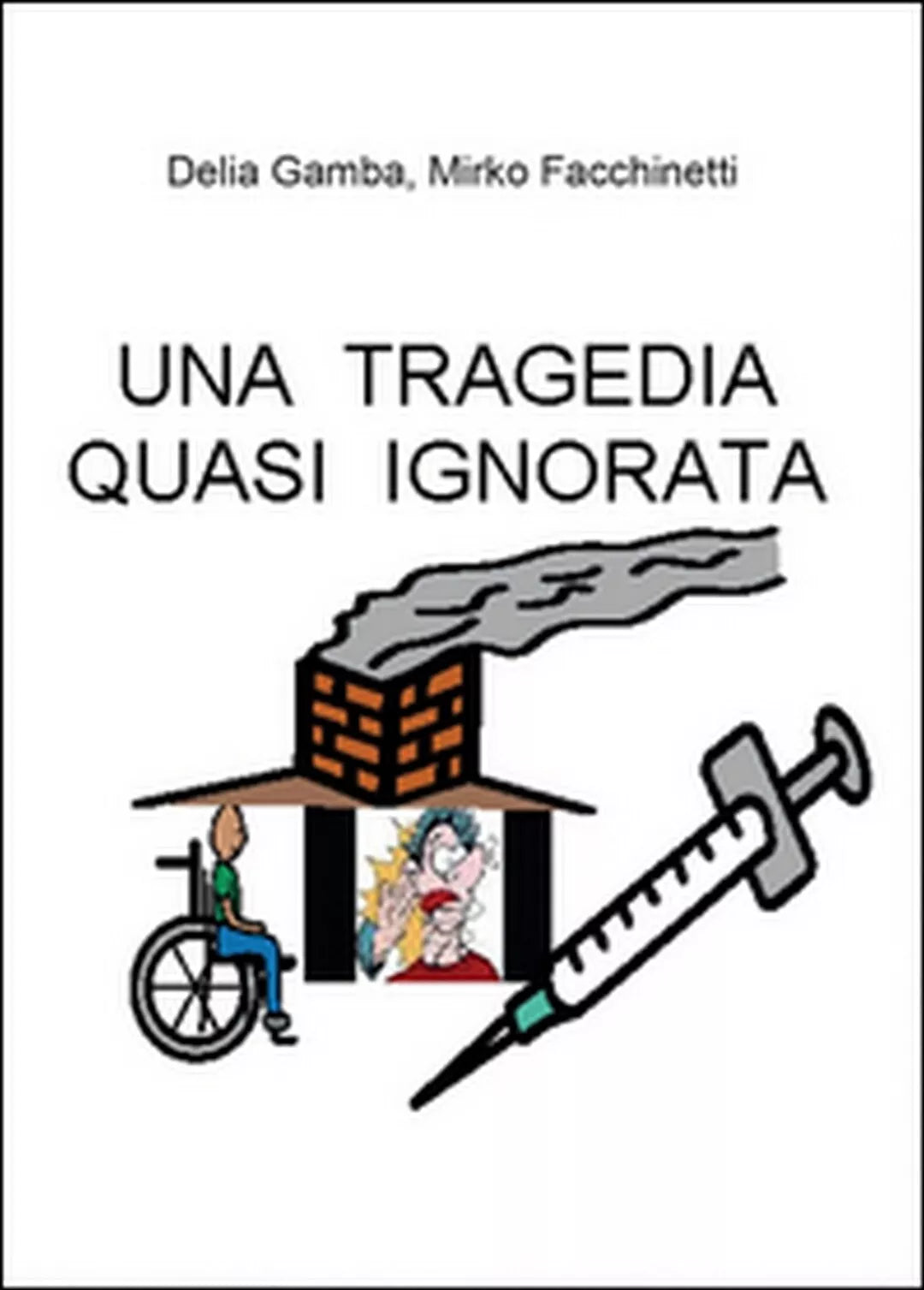 Una tragedia quasi ignorata, Mirko Facchinetti, Delia Gamba, 2015, Youcanprint