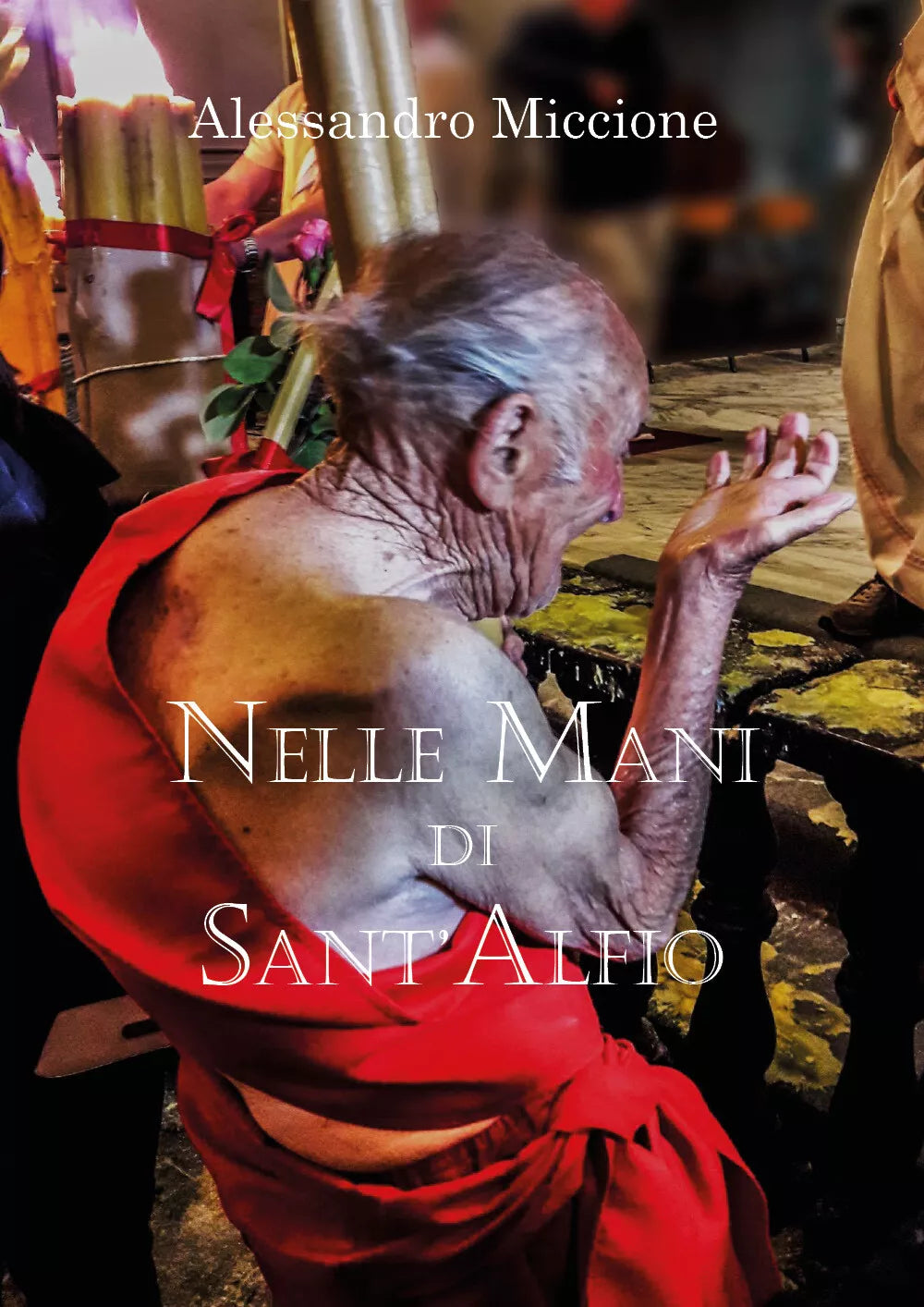 Nelle Mani di Sant’Alfio di Alessandro Miccione, 2017, Youcanprint
