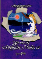 Storie di Anguane moderne di Anguanamadre