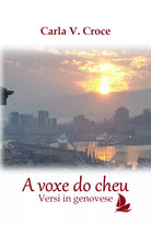 A voxe do cheu. Versi in genovese di Carla Vittoria Croce, 2019, Youcanprint