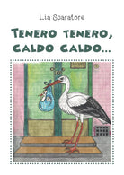 Tenero tenero, caldo caldo... di Amelia Sparatore, 2020, Youcanprint