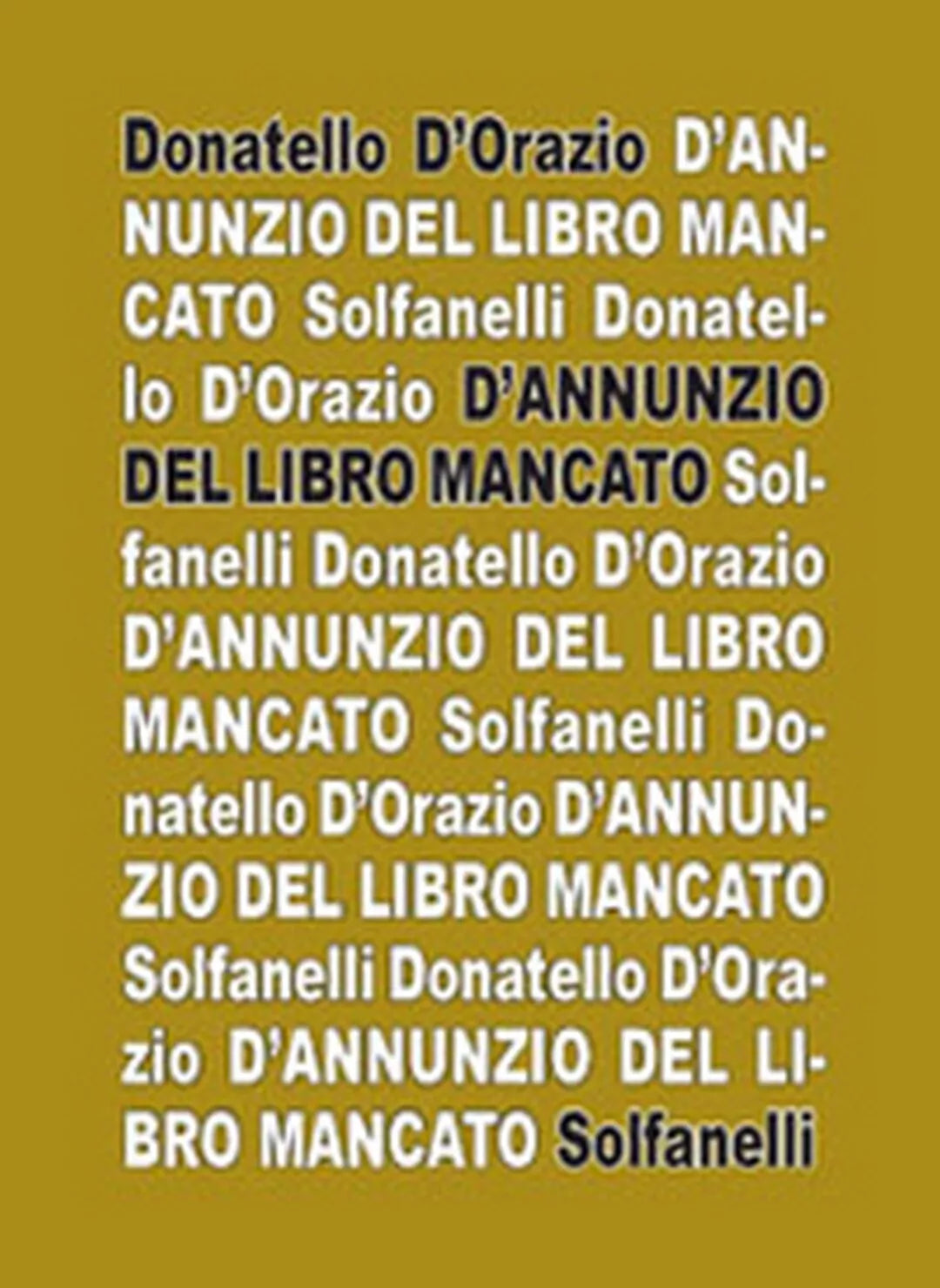 D’ANNUNZIO DEL LIBRO MANCATO di Donatello D’Orazio, Solfanelli Edizioni