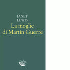 La moglie di Martin Guerre Libro di Janet Lewis