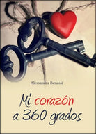 Mi corazon a 360 grados di Alessandra Benassi, 2016, Youcanprint - ER