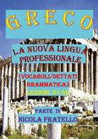Greco. La nuova lingua professionale. Parte IV di Nicola Fratello, 2019
