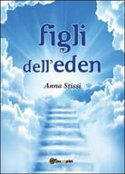 Figli dell’Eden di Anna Stissi, 2013, Youcanprint