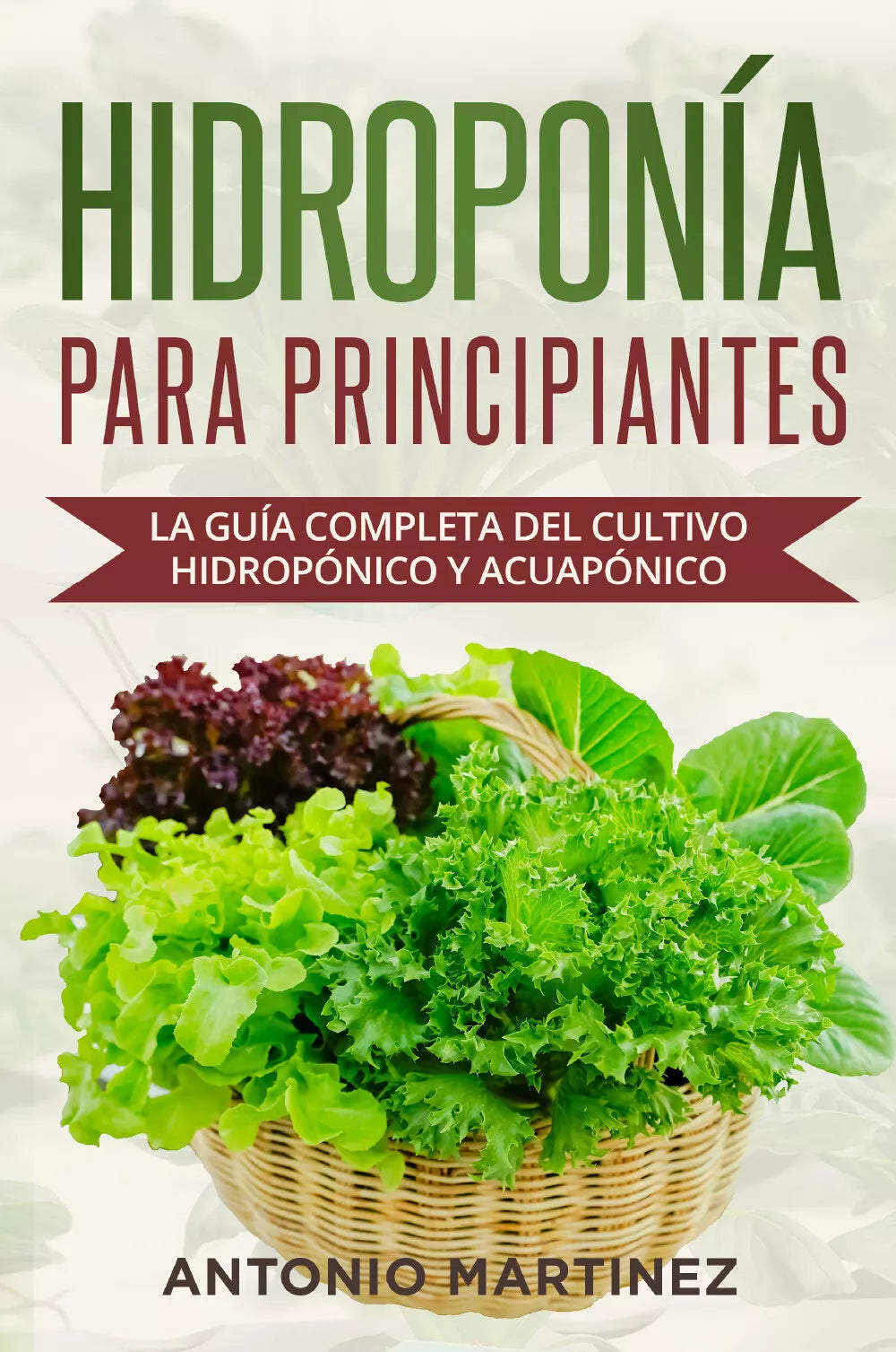 Hidropon a para principiantes La gu a completa del cultivo hidrop nico y acuap