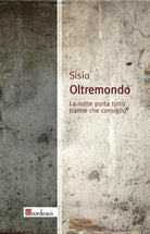 Oltremondo La notte porta tutto tranne che consiglio di Sisio