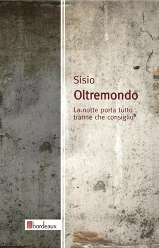 Oltremondo La notte porta tutto tranne che consiglio di Sisio